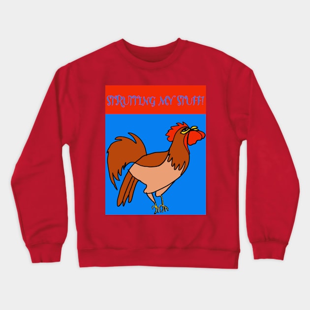 STRUTTING MY STUFF! Crewneck Sweatshirt by KRitters